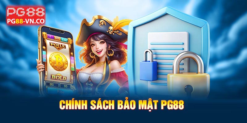 Chính sách bảo mật Pg88 1 Chính sách bảo mật pg88 quan trọng