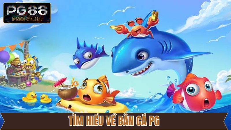 Bắn Cá PG - Cơn Sốt Game Săn Cá Làm Mưa Làm Gió Tại PG88 2 Sơ lược về tựa game săn cá PG hấp dẫn