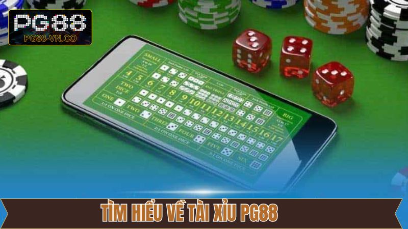 Thông tin khái quát liên quan đến tài xỉu tại PG88