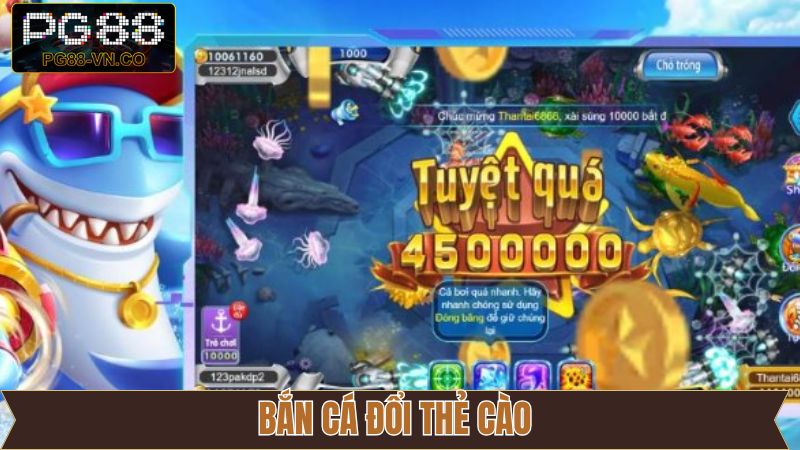 Bắn Cá Đổi Thẻ Cào PG88 - Trải Nghiệm Giải Trí Đỉnh Cao 