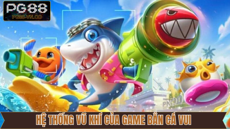 Bắn Cá Vui - Thử Thách Đỉnh Cao, Rinh Quà May Mắn Tại PG88 3 Hệ thống vũ khí hỗ trợ có sức công phá cao