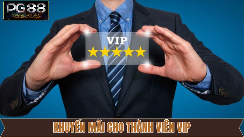 Khuyến Mãi Cho Thành Viên VIP - Cơ Hội Nhận Ưu Đãi Tại PG88