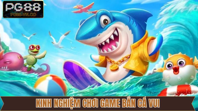 Bắn Cá Vui - Thử Thách Đỉnh Cao, Rinh Quà May Mắn Tại PG88 4 Chiến thuật chinh phục chiến thắng trong game bắn cá