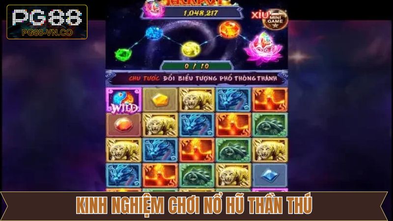 Nổ Hũ Thần Thú PG88 – Trận Chiến Giữa Các Linh Thú Huyền Bí 3 Kinh nghiệm nổ hũ Thần Thú hiệu quả trên PG88