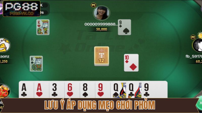 Chú ý để áp dụng chiến thuật đánh Phỏm hiệu quả