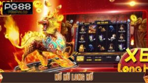 Nổ Hũ Long Hổ PG88 – Trải Nghiệm Quay Hũ Mới Mẻ Và Kịch Tính 