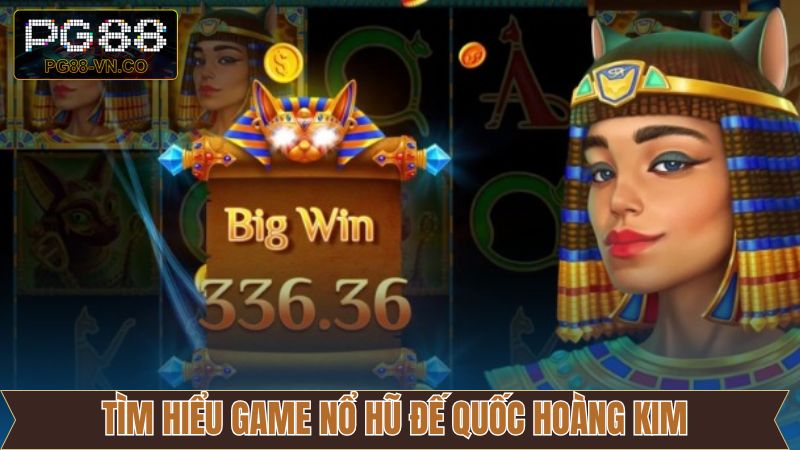 Nổ Hũ Đế Quốc Hoàng Kim - Tựa Game Slot Mới Lạ Tại PG88 2 Nét chính về sức hút của nổ hũ đế quốc hoàng kim