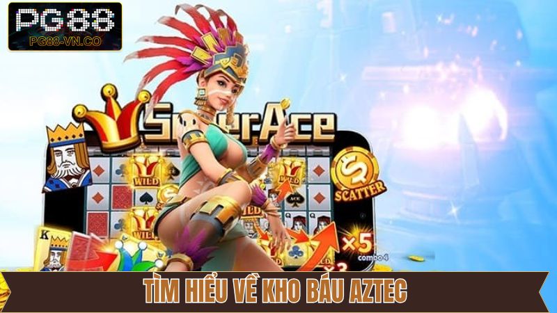 Kho Báu Aztec - Giải Trí Đỉnh Cao Và Săn Jackpot Cực Khủng 2 Đôi nét về tựa game nổ hũ cực kỳ hấp dẫn