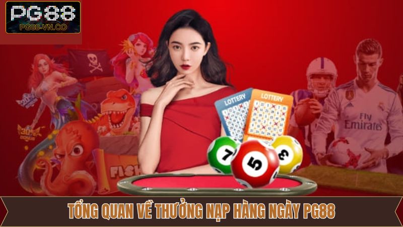 Đôi chút về khuyến mãi thưởng nạp hàng ngày PG88