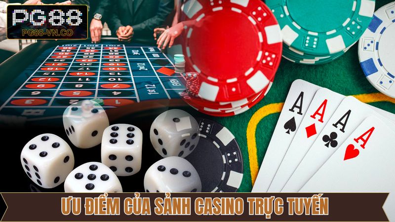 Lợi ích hấp dẫn khi thành viên tham gia sảnh casino trực tuyến 